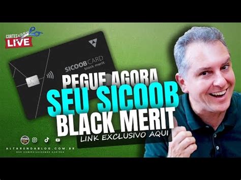 SICOOB MASTERCARD BLACK E BLACK MERIT CONTA DO SICOOB SENDO APROVADO