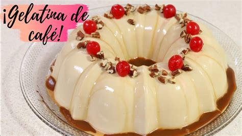 Gelatina De CafÉ Y Tres Leches ı Postre Delicioso De CafÉ Muy Fácil Postre Navideño🎄🎄🎄 Youtube