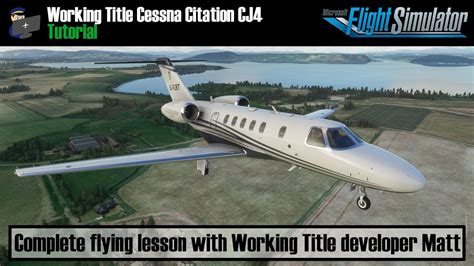 MSFS 2020 TUTORIAL How To Fly The Working Title Cessna Citation CJ4