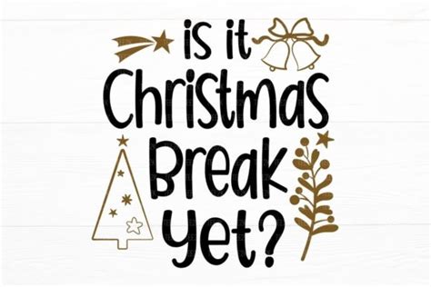 Is It Christmas Break Yet Graphic By Appearancecraft · Creative Fabrica