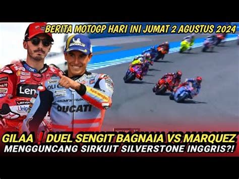 GILAA DUEL SENGIT BAGNAIA VS MARQUEZ GUNCANG SIRKUIT SILVERSTONE