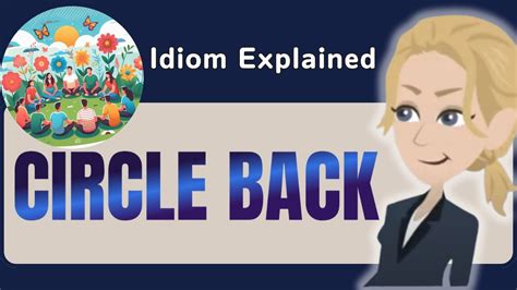 Circle Back Explained In Detail English Idiom Lesson Youtube