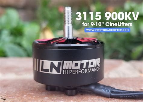 LN Motor FS3115 900KV Cinelifter Motors For 9 10 FPV Drones First