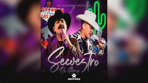 Letra “secuestro De Amor” Grupo Firme And Los Tucanes De Tijuana En