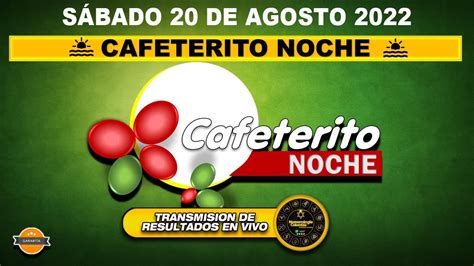 Cafeterito Noche Resultado Del S Bado De Agosto De Youtube