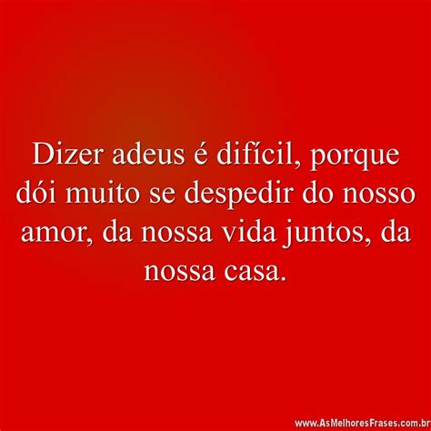 Dizer Adeus Dif Cil As Melhores Frases