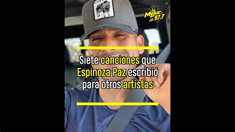 Siete Canciones Que Espinoza Paz Escribi Para Otros Artistas Youtube