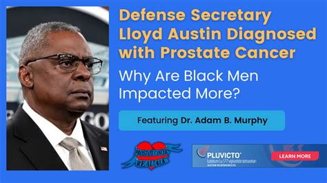 Defense Secretary Lloyd Austin Diagnosed With Prostate Cancer Why Are Black Men Impacted More