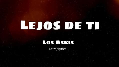 Lejos De Ti Los Askis Letra Lyrics YouTube