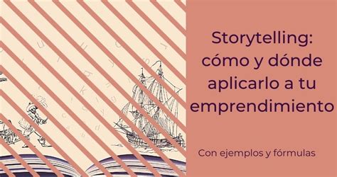 Storytelling qué es y fórmulas para aplicarlo kytufina