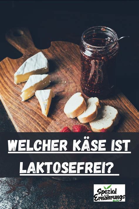 Welcher Käse ist laktosefrei Käse Genuss Laktoseintoleranz