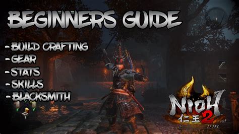 Nioh 2 Beginners Guide Build Crafting Skills Blacksmith More