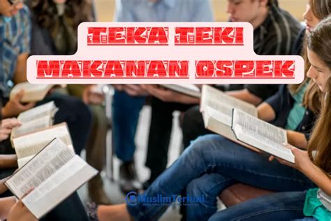 40 Kumpulan Teka Teki Makanan Ospek Untuk Panduanmu Muslim Terkini