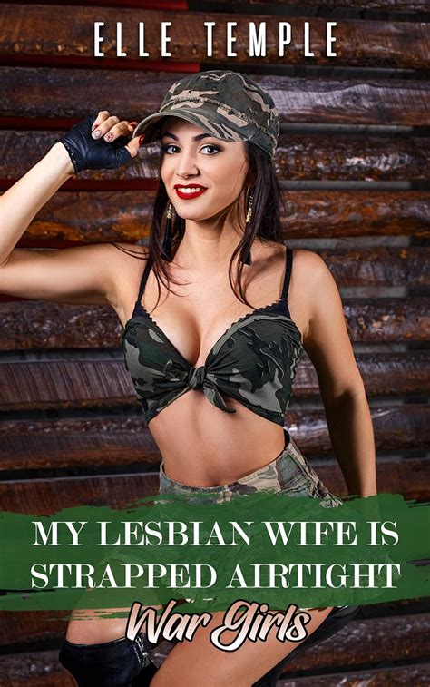 My Lesbian Wife Is Strapped Airtight War Girls Kindle Edition By