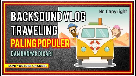 Kumpulan Backsound Vlog No Copyright Backsound Yang Paling Banyak Di