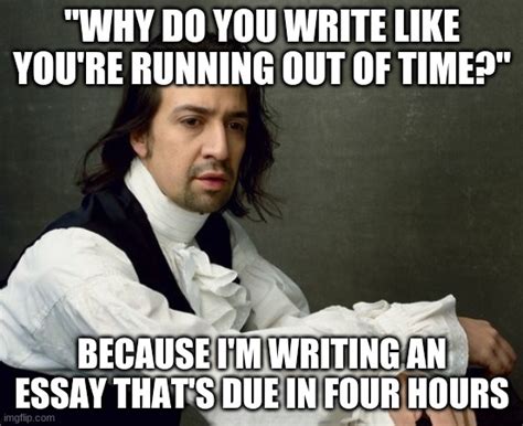 Hamilton Write Like You Re Running Out Of Time Imgflip