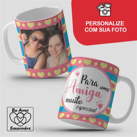 Caneca Para Uma Amiga Muito Especial Eu Amo Souvenirs