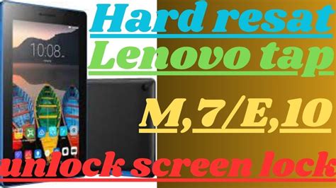 How To Unlock Screen Lock Lenove Tab E M All Lenove Tab Hard Resat