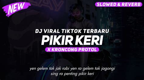 Dj Pikir Keri X Kroncong Protol Slowed Reverb Youtube