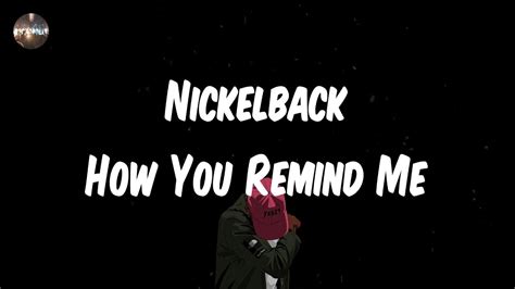 Nickelback How You Remind Me Lyrics Youtube