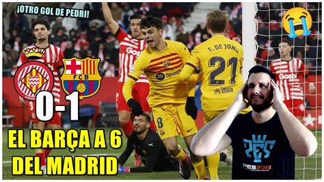 GIRONA vs BARCELONA 0 1 REACCIÓN YouTube