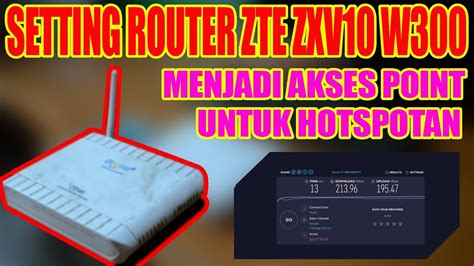 Cara Setting Router Zte Zxv W Series Untuk Hotspotan Youtube