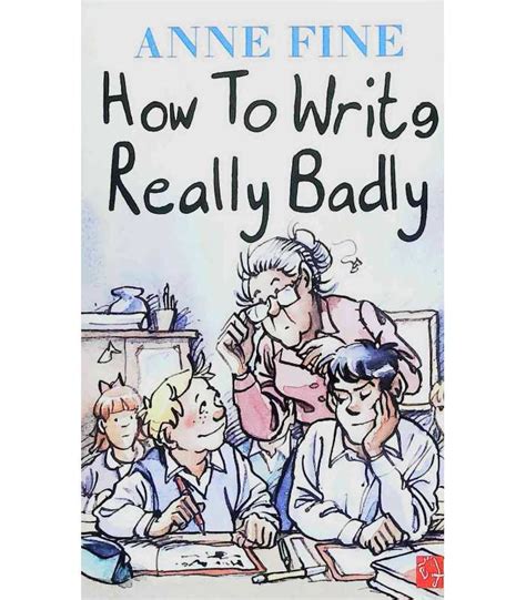 How To Write Really Badly Anne Fine 9780749720230