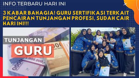 3 KABAR BAHAGIA GURU SERTIFIKASI TERKAIT PENCAIRAN TUNJANGAN PROFESI