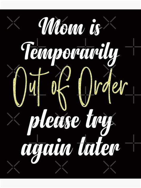 Mom Is Temporarily Out Of Order Please Try Again Later Tee Tops Funny