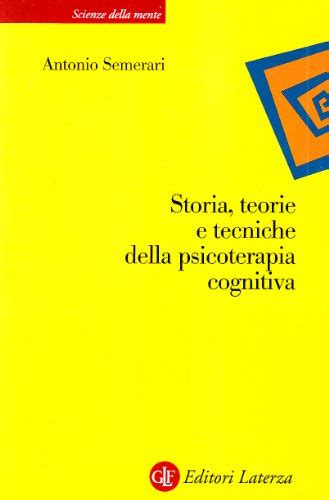 Storia Teorie E Tecniche Della Psicoterapia Cognitiva Antonio