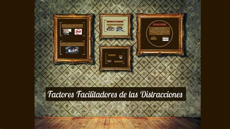 Factores Facilitadores De Las Distracciones By Darwin Pilco On Prezi