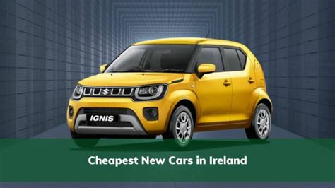 Top Cheapest New Cars In Ireland Insure My Cars