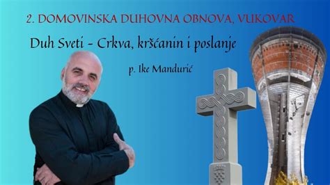 Domovinska duhovna obnova Vukovar 8 dio p Ivan Ike Mandurić YouTube