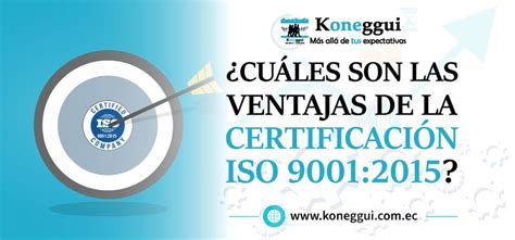 Cuáles son las ventajas de la certificación ISO Blog Koneggui