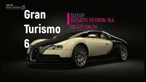 GRAN TURIMO 6 Setup Bugatti Veyron 16 4 09 477 Km H YouTube