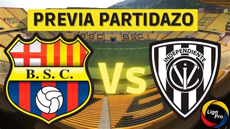 Previa 🔥⚽ Barcelona Sc Vs Independiente Del Valle Fecha 6 Liga Pro Ecuador 2021⚽💥 Youtube