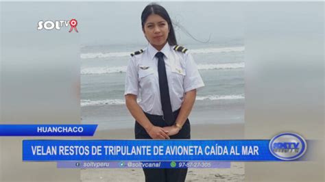 Trujillo Velan Restos De Tripulante De Avioneta Caída Al Mar Soltv Peru