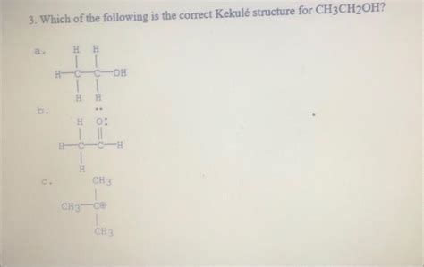 Solved 3 Which of the following is the correct Kekulé Chegg