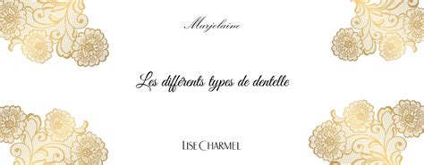 Quels Sont Les Diff Rents Types De Dentelle