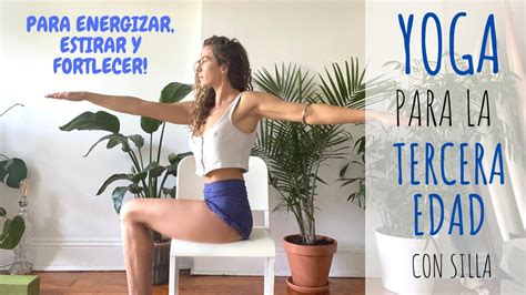 Yoga Para Adultos Mayores Y Principiantes Com Silla Youtube