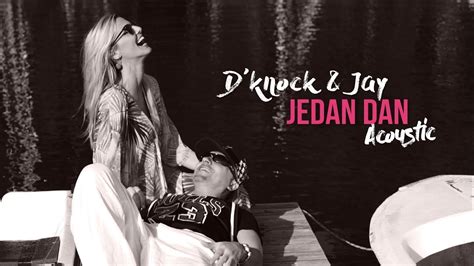 D Knock Jay Jedan Dan Acoustic YouTube