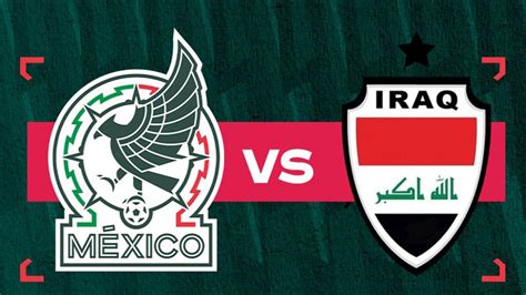 México vs Irak cuándo y dónde ver en vivo el partido amistoso El