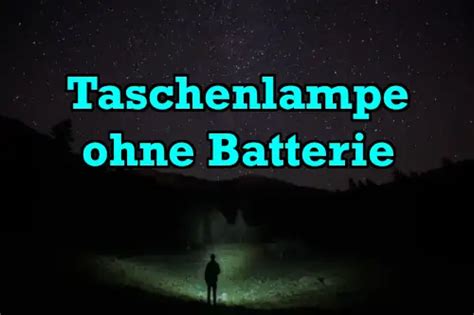 Taschenlampe ohne Batterie Gute Lösung für Krisenvorsorge