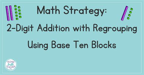 Addition With Regrouping Using Base Ten Blocks 2 Digit