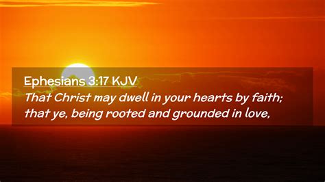 Ephesians 3:17 KJV Desktop Wallpaper - That Christ may dwell in your hearts by faith;