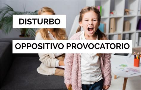 Disturbo Oppositivo Provocatorio Dop Cosè E Come Affrontarlo