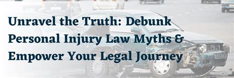 Unravel The Truth Debunk Personal Injury Law Myths And Empower Your