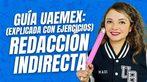 Redacci N Indirecta Examen En El Uaemex Gu A Explicada Con Ejercicios