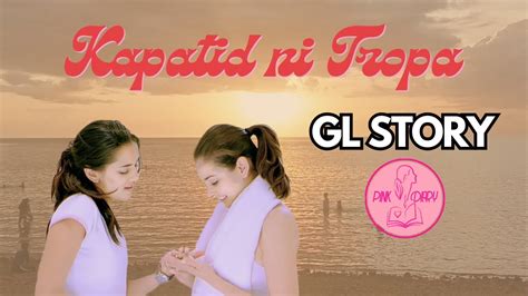 KAPATID NI TROPA TAGALOG GL SHORT STORY LESBIAN LOVE STORY LGBT