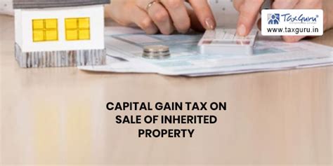 Capital Gain Tax On Sale Of Inherited Property